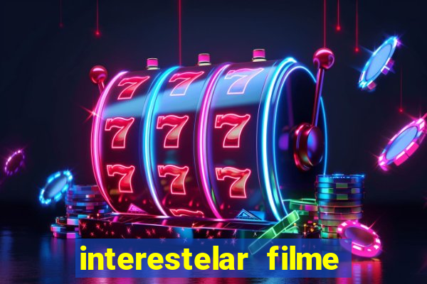 interestelar filme completo dublado